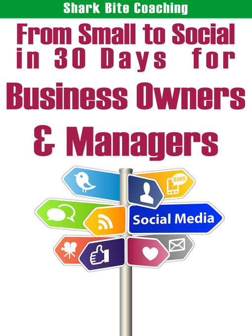 Title details for From Small to Social in 30 Days for Business Owners & Managers by Cassandra Fenyk & Sh - Available